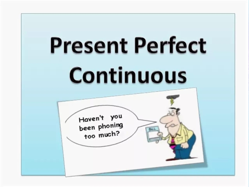 Present Perfect Continuous